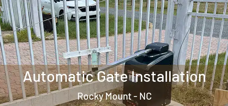  Automatic Gate Installation Rocky Mount - NC