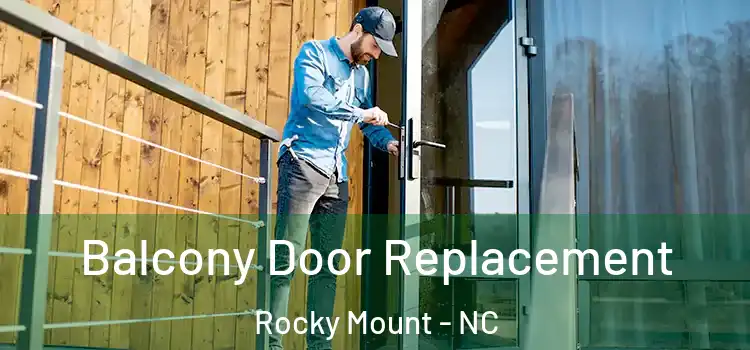  Balcony Door Replacement Rocky Mount - NC