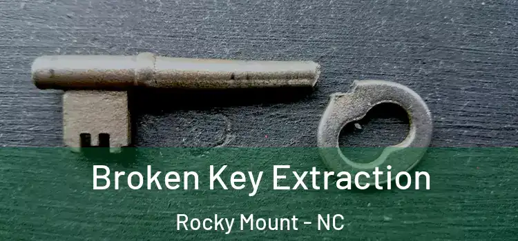 Broken Key Extraction Rocky Mount - NC