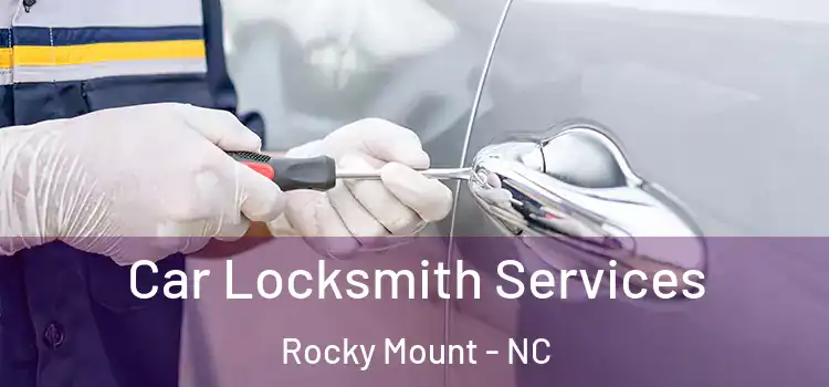 Car Locksmith Services Rocky Mount - NC