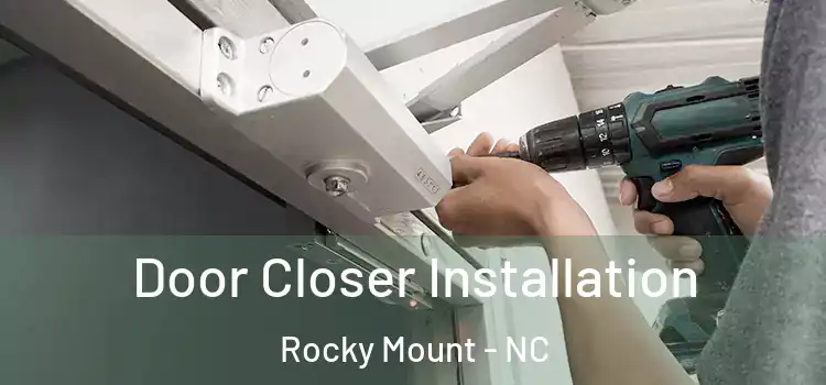 Door Closer Installation Rocky Mount - NC