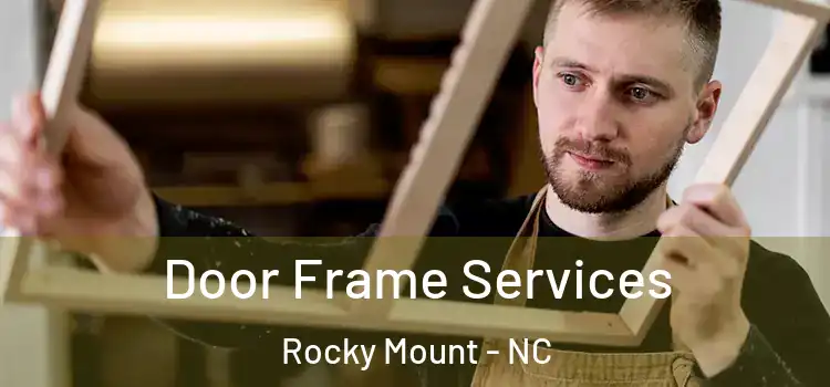  Door Frame Services Rocky Mount - NC