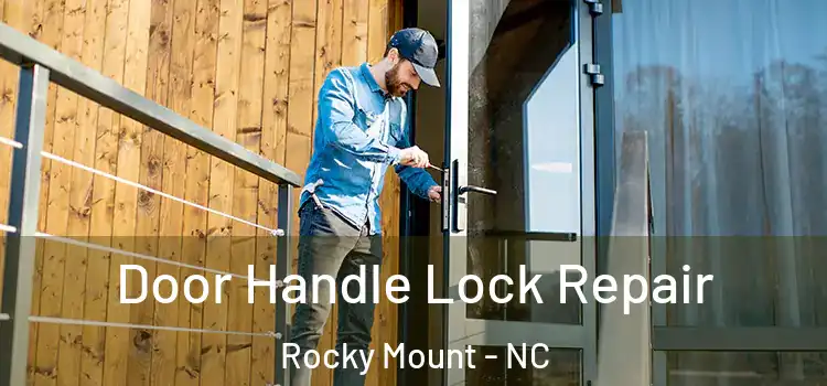  Door Handle Lock Repair Rocky Mount - NC