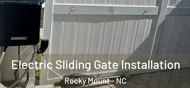  Electric Sliding Gate Installation Rocky Mount - NC