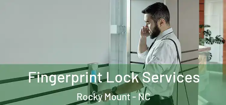Fingerprint Lock Services Rocky Mount - NC