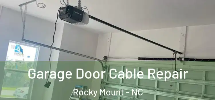  Garage Door Cable Repair Rocky Mount - NC