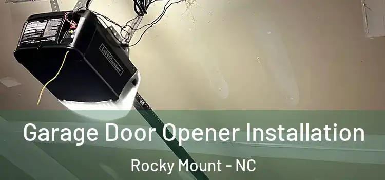  Garage Door Opener Installation Rocky Mount - NC