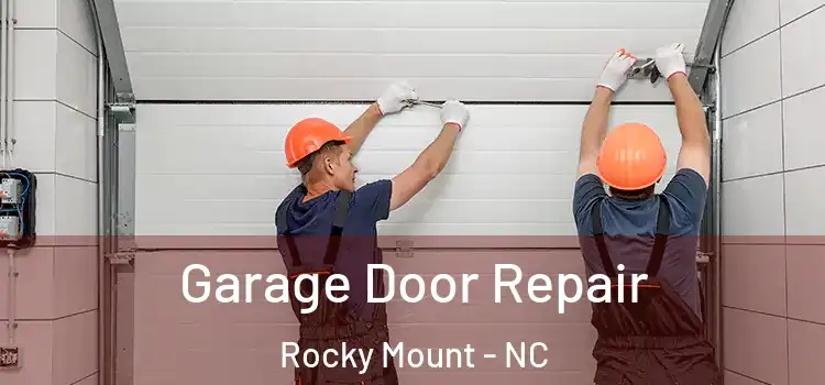  Garage Door Repair Rocky Mount - NC