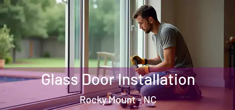  Glass Door Installation Rocky Mount - NC