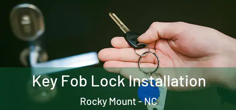  Key Fob Lock Installation Rocky Mount - NC