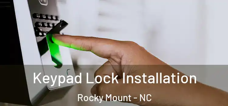  Keypad Lock Installation Rocky Mount - NC