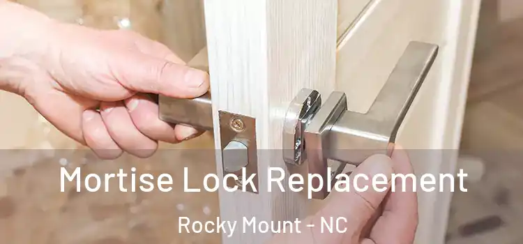 Mortise Lock Replacement Rocky Mount - NC