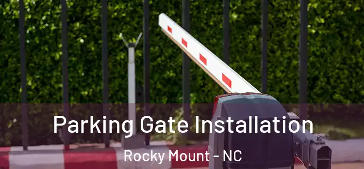  Parking Gate Installation Rocky Mount - NC