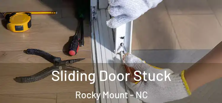  Sliding Door Stuck Rocky Mount - NC