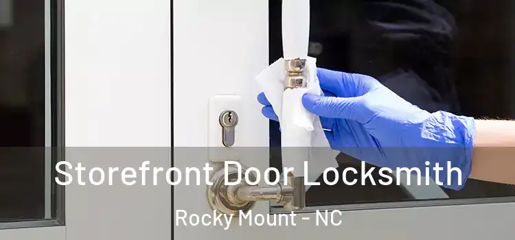  Storefront Door Locksmith Rocky Mount - NC
